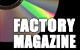 FACTORY MAGAZINE