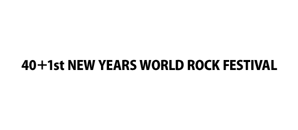 40＋1st NEW YEARS WORLD ROCK FESTIVAL