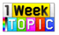 1 Week TOPIC