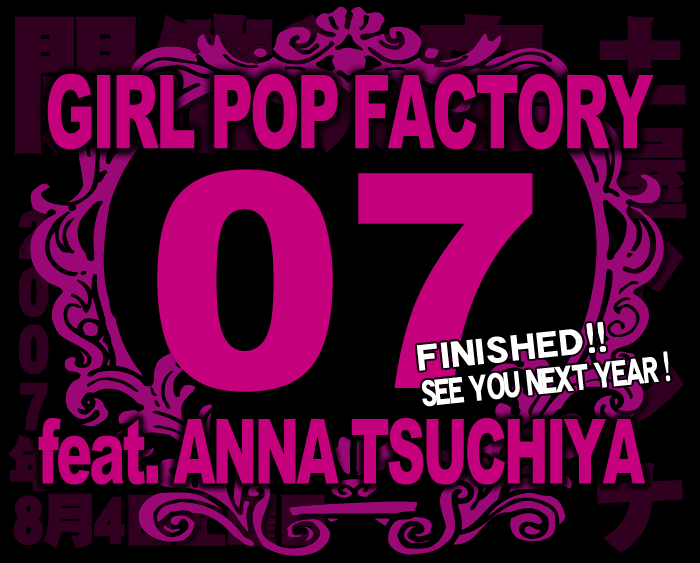 GIRL POP FACTORY 07 FINISHED！