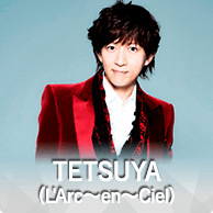 TETSUYA（L'Arc～en～Ciel）