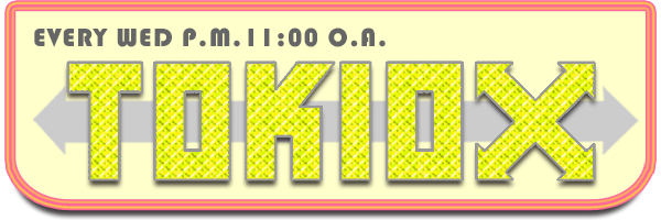 EVERY WED P.M.11:00 O.A.　TOKIOカケル