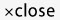 ×CLOSE