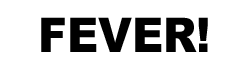 ＦＥＶＥＲ！
