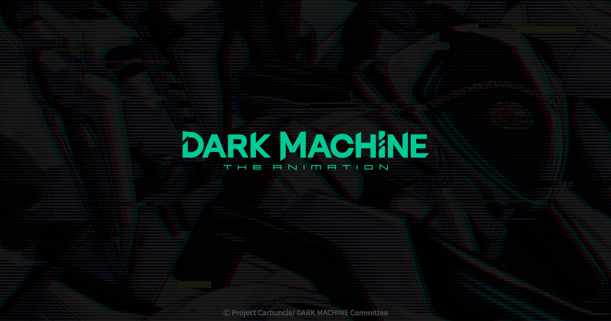 DARK MACHINE THE ANIMATION