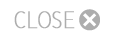 CLOSE