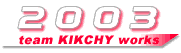 team KIKCHY works 2003