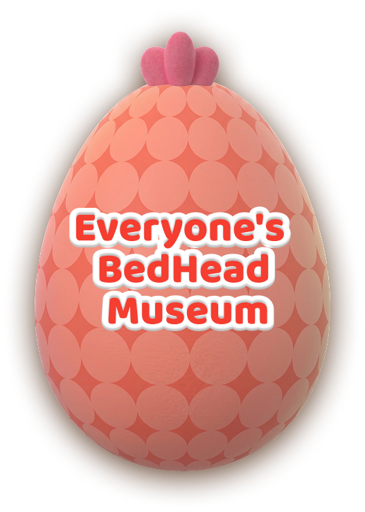 Everyone's BedHead Museum