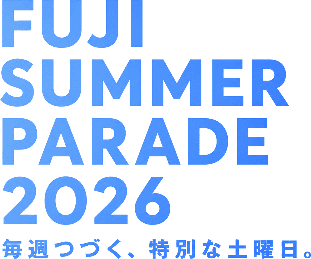FUJI SUMMER PARADE 2026